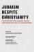 Judaism Despite Christianity