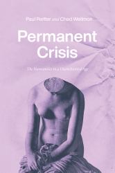 Permanent Crisis : The Humanities in a Disenchanted Age