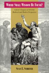 Where Shall Wisdom Be Found? : Calvin's Exegesis of Job from Medieval and Modern Perspectives