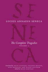 The Complete Tragedies, Volume 1 : Medea, the Phoenician Women, Phaedra, the Trojan Women, Octavia