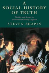 A Social History of Truth : Civility and Science in Seventeenth-Century England