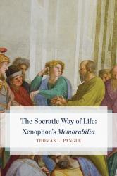 The Socratic Way of Life : Xenophon's Memorabilia