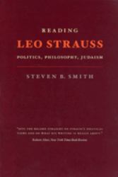Reading Leo Strauss : Politics, Philosophy, Judaism