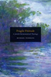 Fragile Finitude : A Jewish Hermeneutical Theology