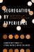 Segregation by Experience : Agency, Racism, and Learning in the Early Grades Segregation by Experience : Agency, Racism, and Learning in the Early Grades