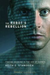 The Robot's Rebellion : Finding Meaning in the Age of Darwin