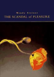 The Scandal of Pleasure : Art in an Age of Fundamentalism