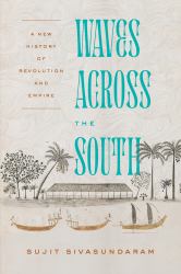 Waves Across the South : A New History of Revolution and Empire