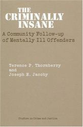 The Criminally Insane : A Community Follow-Up of Mentally Ill Offenders