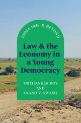 Law and the Economy in a Young Democracy : India 1947 and Beyond
