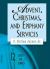 Just in Time! Advent, Christmas, and Epiphany Services Just in Time! Advent, Christmas, and Epiphany Services