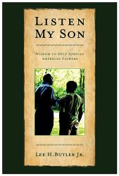 Listen My Son : Wisdom to Help African American Fathers