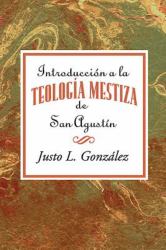 Introducción a la Teología Mestiza de San Agustín AETH : Introduction to the Mestizo Theology of Saint Augustine Spanish
