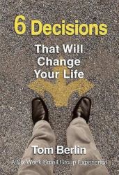 6 Decisions That Will Change Your Life Participant Book : A Six-Week Small Group Experience