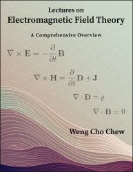 Lectures on Electromagnetic Field Theory : A Comprehensive Overview