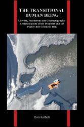 The Transitional Human Being : Literary, Journalistic, and Cinematographic Representations of the Twentieth- and the Twenty-First-Centuries Italy