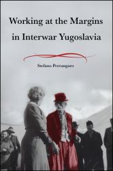 Working at the Margins in Interwar Yugoslavia