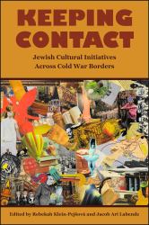 Keeping Contact : Jewish Cultural Initiatives Across Cold War Borders