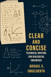 Clear and Concise : Technical Writing for Biological Engineers