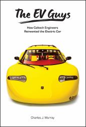 The EV Guys : How Caltech Engineers Reinvented the Electric Car