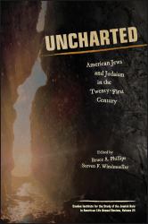 Uncharted : American Jews and Judaism in the Twenty-First Century