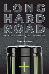 Long Hard Road : The Lithium-Ion Battery and the Electric Car