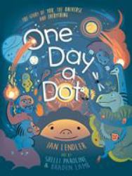 One Day a Dot : The Story of You, the Universe, and Everything
