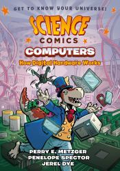 Science Comics: Computers : How Digital Hardware Works