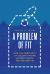 A Problem of Fit : How the Complexity of College Pricing Hurts Students--And Universities A Problem of Fit : How the Complexity of College Pricing Hurts Students--And Universities