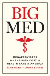 Big Med : Megaproviders and the High Cost of Health Care in America
