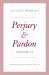 Perjury and Pardon, Volume II Perjury and Pardon, Volume II