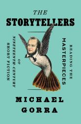 The Storytellers : Reading the Masterpieces of Nineteenth-Century Short Fiction