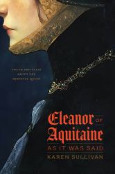 Eleanor of Aquitaine, As It Was Said : Truth and Tales about the Medieval Queen