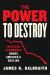 The Power to Destroy : How Bad Economics Drove America's Decline
