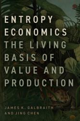 Entropy Economics : The Living Basis of Value and Production