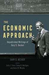 The Economic Approach : Unpublished Writings of Gary S. Becker