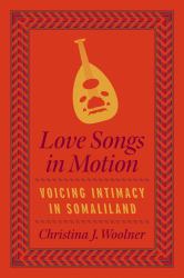 Love Songs in Motion : Voicing Intimacy in Somaliland