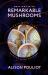 Meetings with Remarkable Mushrooms : Forays with Fungi Across Hemispheres
