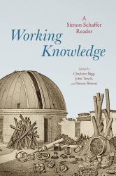 Working Knowledge : A Simon Schaffer Reader
