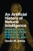 An Artificial History of Natural Intelligence : Thinking with Machines from Descartes to the Digital Age