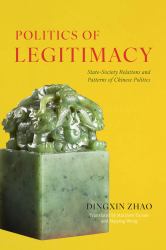 Politics of Legitimacy : State-Society Relations and Patterns of Chinese Politics
