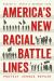 America's New Racial Battle Lines : Protect Versus Repair