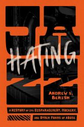 Hating Jazz : A History of Its Disparagement, Mockery, and Other Forms of Abuse
