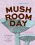 Mushroom Day : A Story of 24 Hours and 24 Fungal Lives