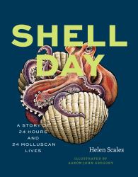 Shell Day : A Story of 24 Hours and 24 Molluscan Lives
