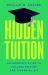 Hidden Tuition : An Insider's Guide to College Pricing and Financial Aid