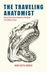 The Traveling Anatomist : Nicolaus Steno and the Intersection of Disciplines in Early Modern Science