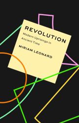 Revolution : Modern Uprisings in Ancient Time