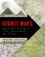 Secret Maps : Maps You Were Never Meant to See, from the Middle Ages to Today