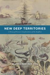 New Deep Territories : A Story of France's Exploration of the Seafloor